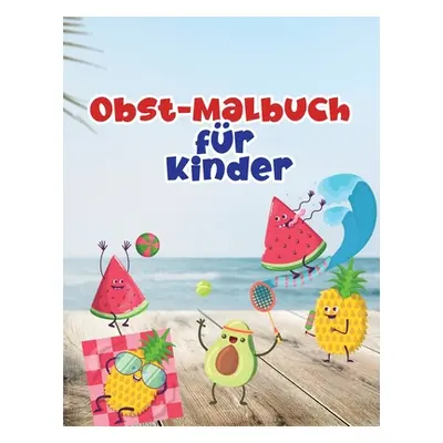 "Obst-Malbuch fr Kinder: Obst-Malbuch mit professionellen Grafiken fr Mdchen, Jungen und Anfnger