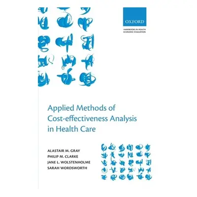 "Applied Methods of Cost-Effectiveness Analysis in Healthcare" - "" ("Gray Alistair M.")(Paperba