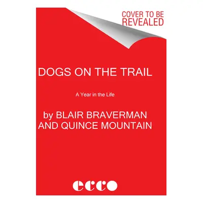 "Dogs on the Trail: A Year in the Life" - "" ("Braverman Blair")(Pevná vazba)