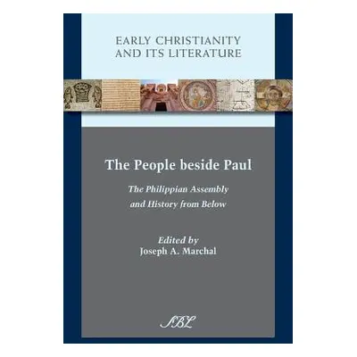 "The People beside Paul: The Philippian Assembly and History from Below" - "" ("Marchal Joseph a