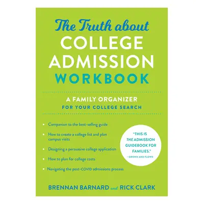 "The Truth about College Admission Workbook: A Family Organizer for Your College Search" - "" ("