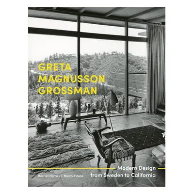 "Greta Magnusson Grossman: Modern Design from Sweden to California" - "" ("Harriss Harriet")(Pev