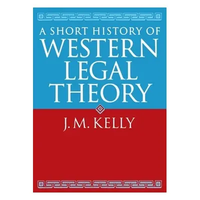 "A Short History of Western Legal Theory" - "" ("Kelly J. M.")(Paperback)