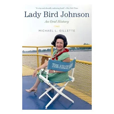 "Lady Bird Johnson: An Oral History" - "" ("Gillette Michael L.")(Paperback)