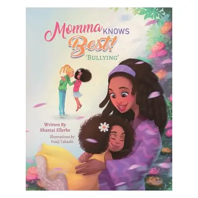 "Momma Knows Best: Bullying" - "" ("Ellerbe Shantai C.")(Paperback)