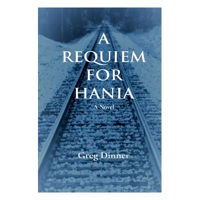 "A Requiem for Hania" - "" ("Dinner Greg")(Paperback)