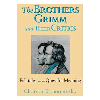 "Brothers Grimm and Their Critics: Folktales and the Quest for Meaning" - "" ("Kamenetsky Christ