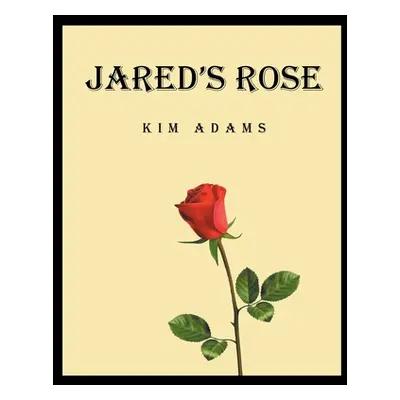 "Jared's Rose" - "" ("Adams Kim")(Paperback)