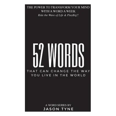 "52 Words: That Can Change The Way You Live In The World" - "" ("Tyne Jason")(Paperback)