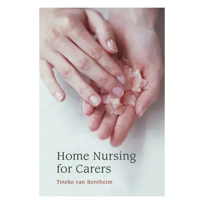 "Home Nursing for Carers" - "" ("Van Bentheim Tineke")(Paperback)