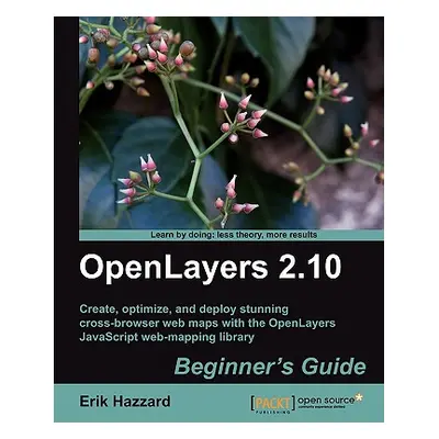 "Openlayers 2.10 Beginner's Guide" - "" ("Hazzard Erik")(Paperback)