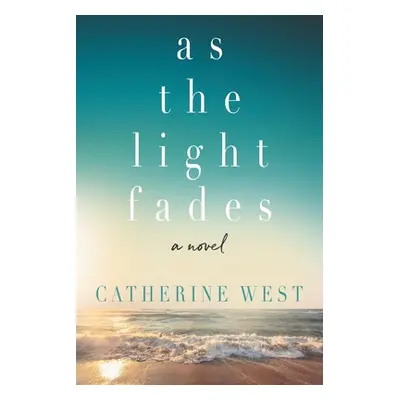 "As the Light Fades" - "" ("West Catherine")(Paperback)