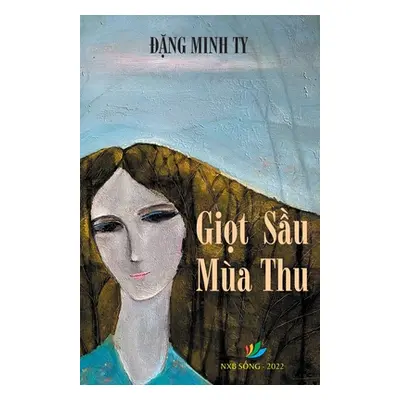 "Giọt Sầu Ma Thu" - "" ("Dang Ty M.")(Paperback)