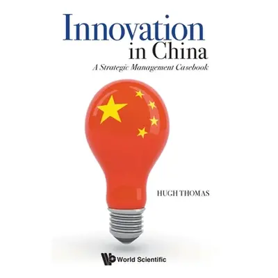 "Innovation in China: A Strategic Management Casebook" - "" ("Thomas Hugh")(Pevná vazba)