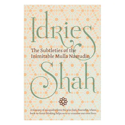 "The Subtleties of the Inimitable Mulla Nasrudin: (Pocket Edition)" - "" ("Shah Idries")(Paperba