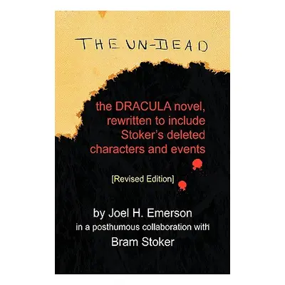 "The Un-Dead: The Dracula Novel, Rewritten to Include Stoker's Characters and Events" - "" ("Eme