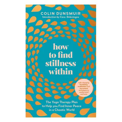 "How to Find Stillness Within" - "The Yoga Therapy Plan to Help You Find Inner Peace in a Chaoti