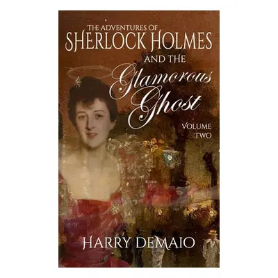 "Sherlock Holmes and The Glamorous Ghost - Book 2" - "" ("Demaio Harry")(Pevná vazba)