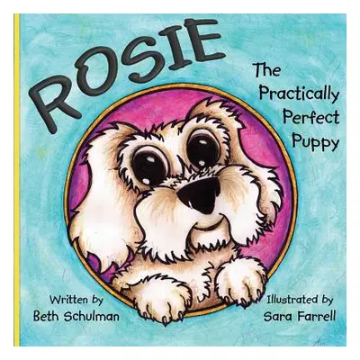 "Rosie The Practically Perfect Puppy" - "" ("Farrell Sara")(Paperback)