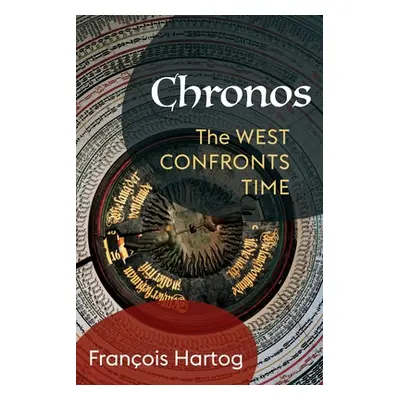 "Chronos: The West Confronts Time" - "" ("Hartog Franocois")(Pevná vazba)