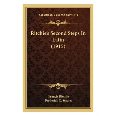 "Ritchie's Second Steps In Latin (1915)" - "" ("Ritchie Francis")(Paperback)