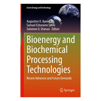 "Bioenergy and Biochemical Processing Technologies: Recent Advances and Future Demands" - "" ("A