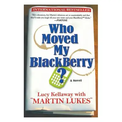 "Who Moved My Blackberry?" - "" ("Kellaway Lucy")(Paperback)