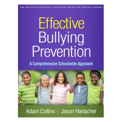 "Effective Bullying Prevention: A Comprehensive Schoolwide Approach" - "" ("Collins Adam")(Paper