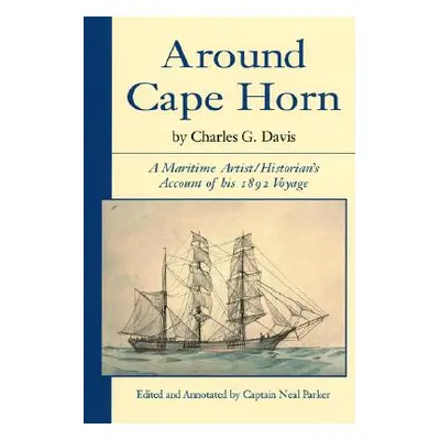 "Around Cape Horn: A Maritime Artist/Historian's Account of His 1892 Voyage" - "" ("Davis Charle