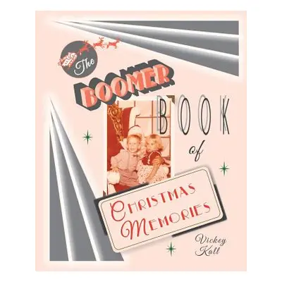 "The Boomer Book of Christmas Memories" - "" ("Kall Vickey")(Paperback)