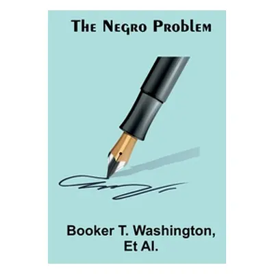 "The Negro Problem" - "" ("T. Washington Booker")(Paperback)