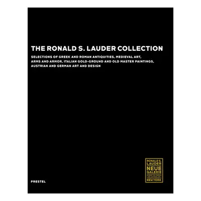 "The Ronald S. Lauder Collection: Selections of Greek and Roman Antiquities, Medieval Art, Arms 