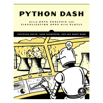 "The Book of Dash: Build Dashboards with Python and Plotly" - "" ("Schroeder Adam")(Paperback)