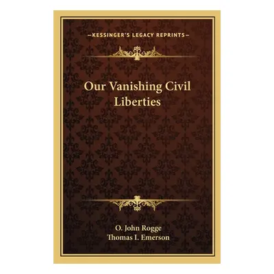 "Our Vanishing Civil Liberties" - "" ("Rogge O. John")(Paperback)