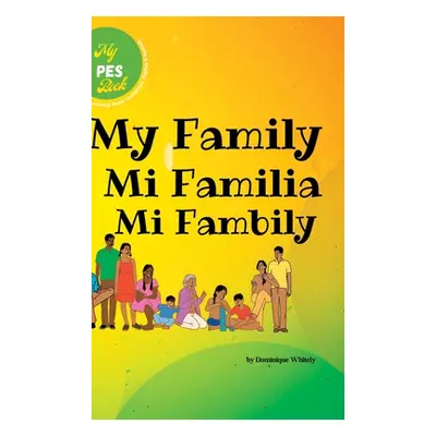 "My PES Book- My Family: Learning Patois (Jamaican), English & Spanish" - "" ("Whitely Dominique