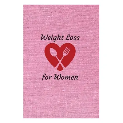 "Weight Loss for Women: 6 x 9 inches 90 daily pages paperback