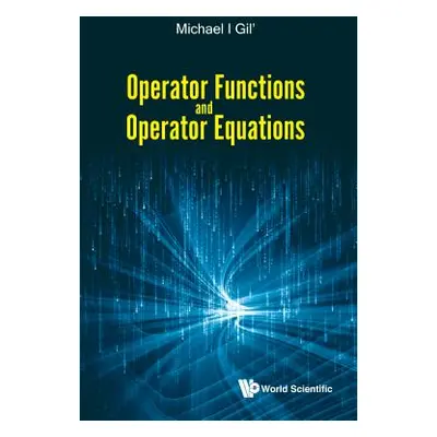 "Operator Functions and Operator Equations" - "" ("Gil' Michael")(Pevná vazba)