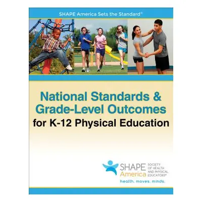 "National Standards & Grade-Level Outcomes for K-12 Physical Education" - "" ("Shape America -. 