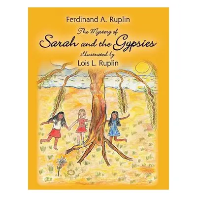 "The Mystery of Sarah and the Gypsies: Illustrated by Lois L. Ruplin" - "" ("Ruplin Ferdinand A.