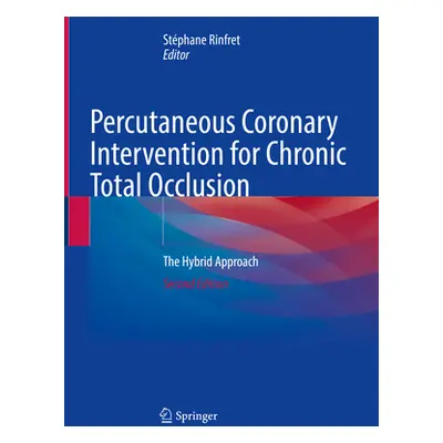 "Percutaneous Coronary Intervention for Chronic Total Occlusion: The Hybrid Approach" - "" ("Rin