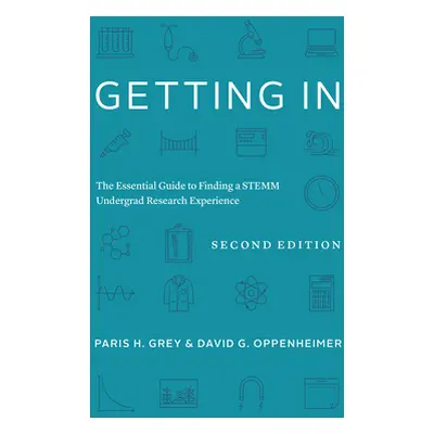 "Getting in: The Essential Guide to Finding a Stemm Undergrad Research Experience" - "" ("Grey P