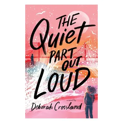 "The Quiet Part Out Loud" - "" ("Crossland Deborah")(Pevná vazba)