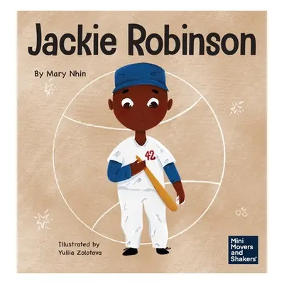 "Jackie Robinson: A Kid's Book About Using Grit and Grace to Change the World" - "" ("Nhin Mary"