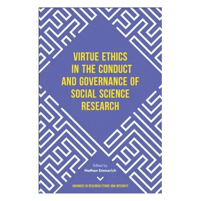 "Virtue Ethics in the Conduct and Governance of Social Science Research" - "" ("Emmerich Nathan"