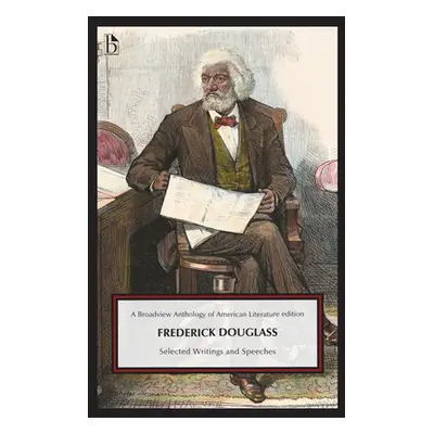 "Frederick Douglass: Selected Writings and Speeches" - "" ("Douglass Frederick")(Paperback)