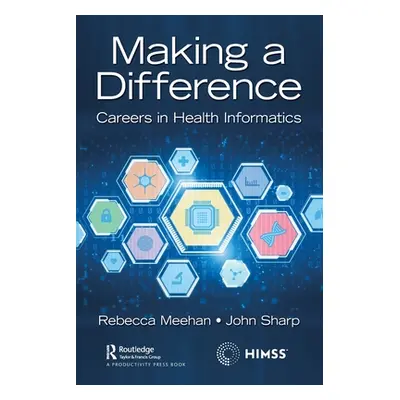 "Making a Difference: Careers in Health Informatics" - "" ("Meehan Rebecca")(Paperback)