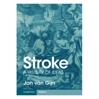 "Stroke: A History of Ideas" - "" ("Van Gijn Jan")(Pevná vazba)