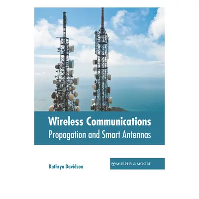 "Wireless Communications: Propagation and Smart Antennas" - "" ("Davidson Kathryn")(Pevná vazba)