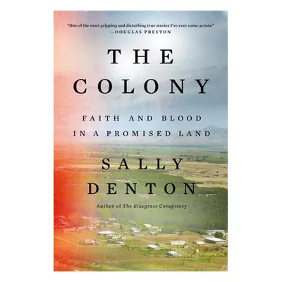 "The Colony: Faith and Blood in a Promised Land" - "" ("Denton Sally")(Paperback)