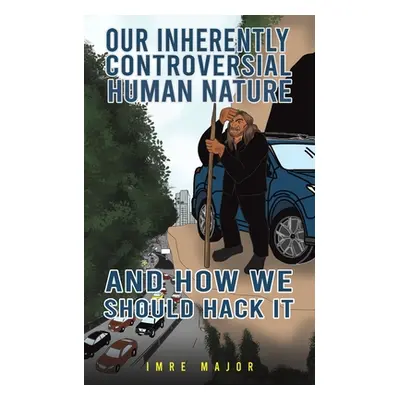 "Our Inherently Controversial Human Nature - and How We Should Hack It" - "" ("Major Imre")(Pape